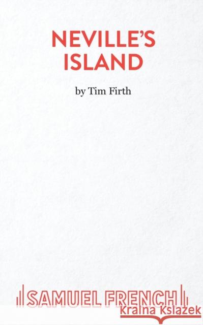 Neville's Island Tim Firth 9780573140051 Samuel French Ltd