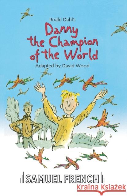 Danny the Champion of the World Roald Dahl 9780573150166 SAMUEL FRENCH