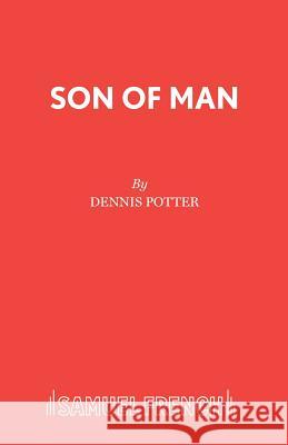 Son of Man: A Play Dennis Potter 9780573160042 0