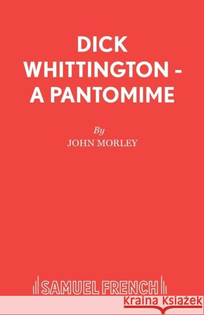 Dick Whittington - A Pantomime John Morley 9780573164354