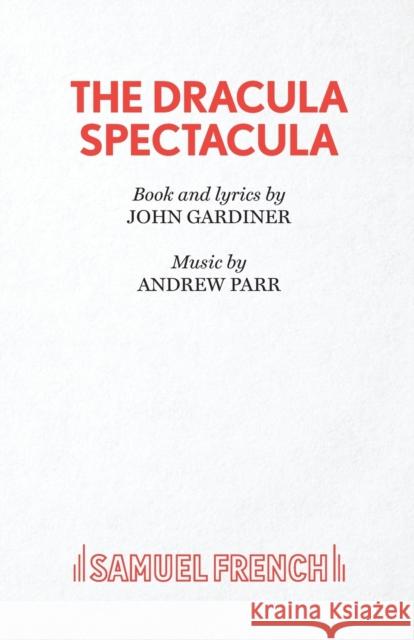 The Dracula Spectacula John Gardiner 9780573180132 0