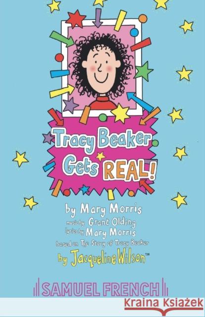 Tracy Beaker Gets Real! Wilson, Jacqueline 9780573180415 Samuel French Ltd