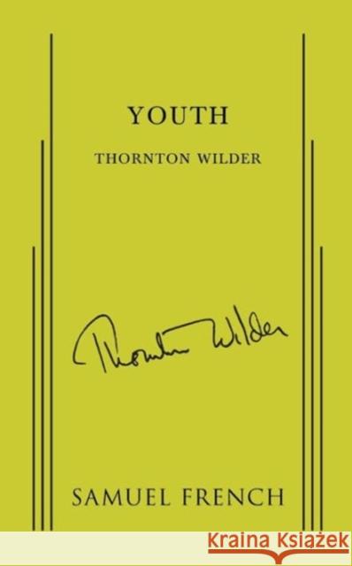 Youth Thornton Wilder 9780573601101 Samuel French, Inc.