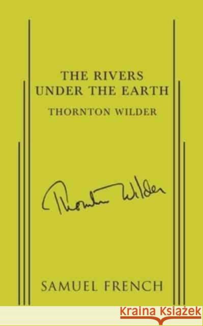 RIVERS UNDER THE EARTH  9780573601118 SAMUEL FRENCH LTD