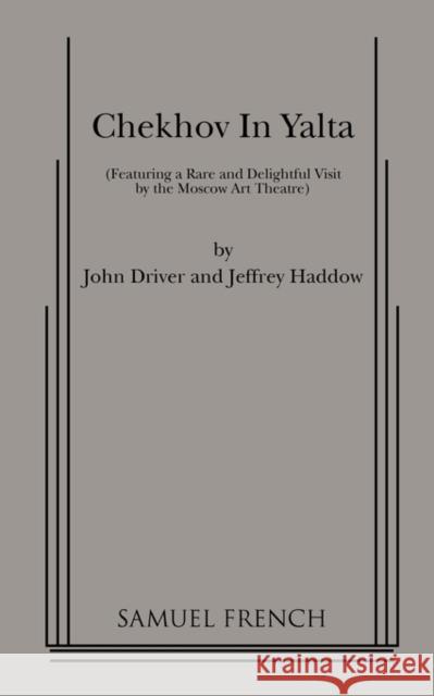 Chekhov in Yalta John Driver Jeffrey Haddow 9780573601293