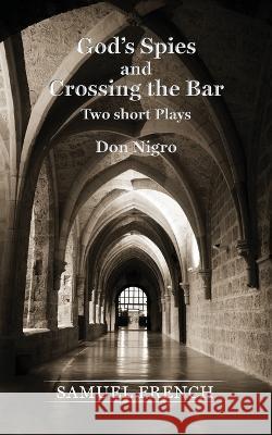 God's Spies and Crossing the Bar Don Nigro 9780573601682