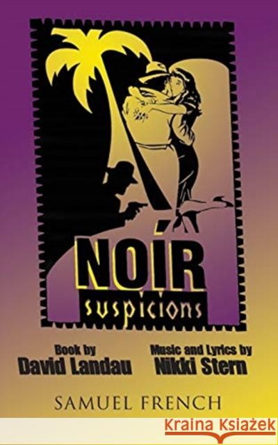 Noir Suspicions David Landau Nikki Stern 9780573602337 Samuel French, Inc.