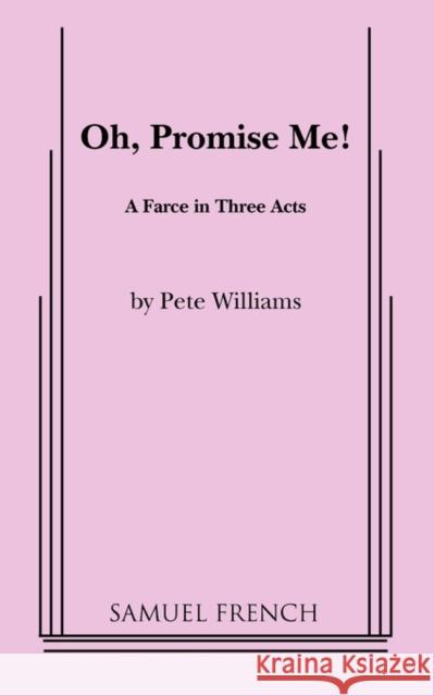 Oh, Promise Me! Pete Williams 9780573602412 Samuel French Trade