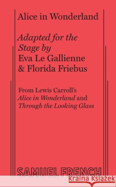 Alice in Wonderland Eva L Florida Friebus 9780573605161 Samuel French Trade