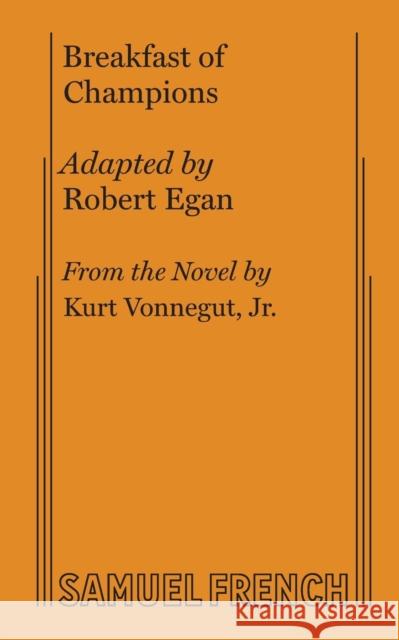 Breakfast of Champions Robert Egan Kurt Vonnegut 9780573605734 Samuel French, Inc.
