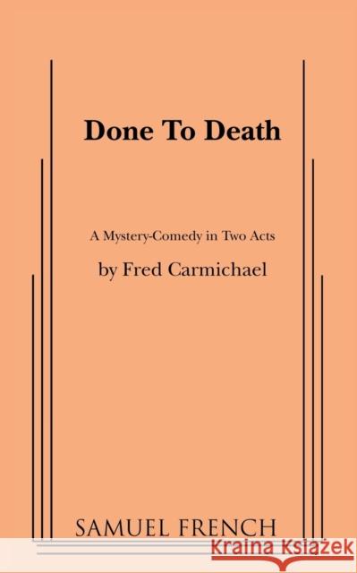 Done to Death Fred Carmichael 9780573608162 Samuel French Trade