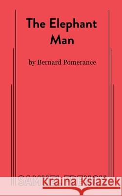 The Elephant Man Bernard Pomerance 9780573608742 Samuel French Trade