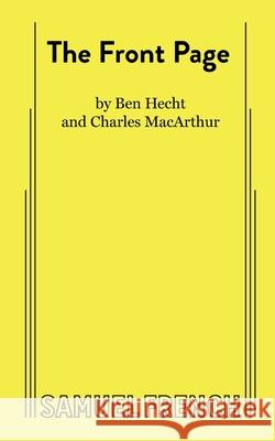 The Front Page Ben Hecht 9780573609121 Samuel French Inc