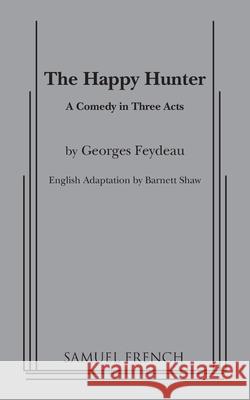 Happy Hunter Georges Feydeau Barnett Shaw 9780573609985 Concord Theatricals
