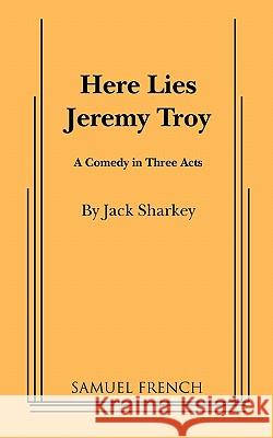 Here Lies Jeremy Troy Jack Sharkey 9780573610127