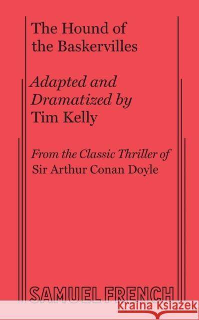 The Hound of the Baskervilles Arthur Conan Doyle Tim Kelly 9780573610417 Samuel French Trade