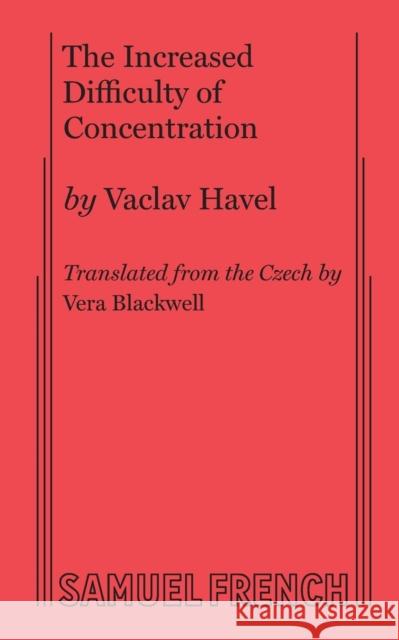 The Increased Difficulty of Concentration Vaclav Havel Vera Blackwell 9780573610820