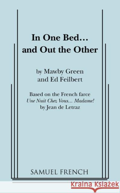 In One Bed... and Out the Other Mawby Green Ed Feilbert 9780573610875 Samuel French Trade