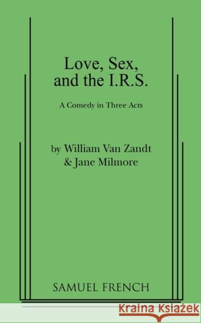 Love, Sex, and the I.R.S. William Va Jane Milmore 9780573611964 Samuel French Ltd