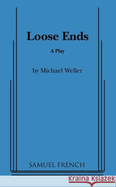 Loose Ends Michael Weller 9780573611971 Samuel French