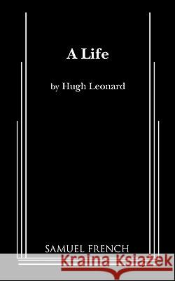 A Life Hugh Leonard 9780573611995