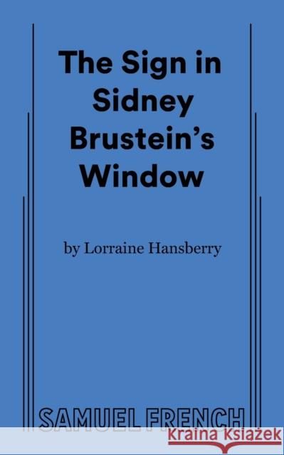 The Sign in Sidney Brustein's Window Lorraine Hansberry 9780573615412 Samuel French, Inc.