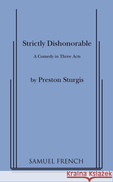 Strictly Dishonorable Preston Sturgis 9780573615900 Samuel French Trade