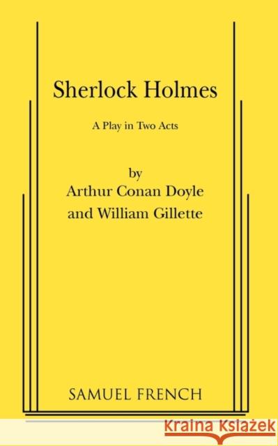 Sherlock Holmes Arthur Conan Doyle William Gillette 9780573616068