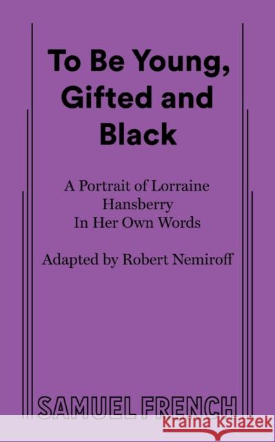 To Be Young, Gifted and Black Lorraine Hansberry 9780573616761