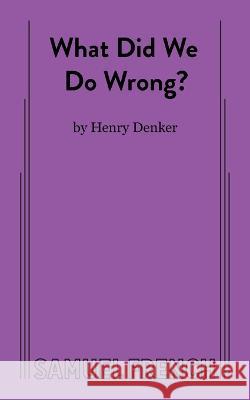 What Did We Do Wrong? Henry Denker 9780573617744