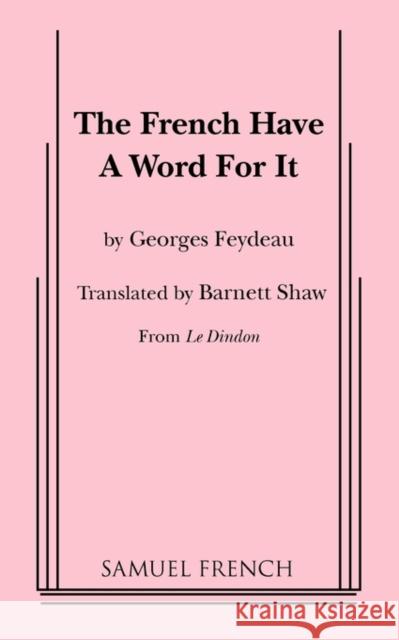 The French Have a Word for It Georges Feydeau Barnett Shaw 9780573618864 Samuel French Trade