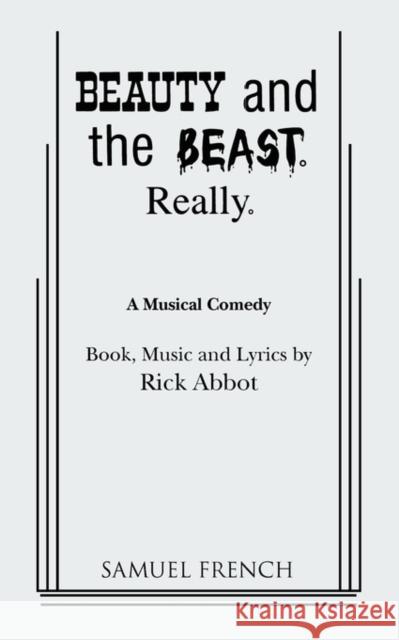 Beauty and the Beast. Really. Rick Abbot 9780573619069 Samuel French Trade