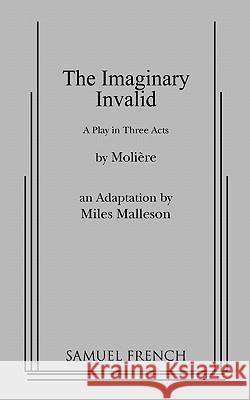 The Imaginary Invalid Moliere                                  Milles Malleson 9780573619274 Samuel French Trade