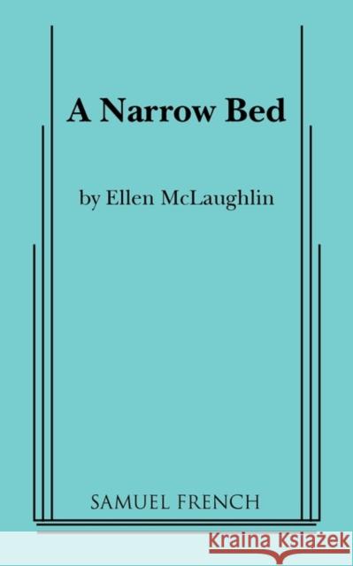 A Narrow Bed Ellen McLaughlin 9780573619304