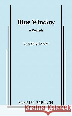 Blue Window: A Comedy Craig Lucas 9780573619540