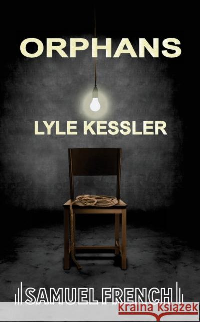 Orphans (Kessler) Lyle Kessler 9780573619786 Samuel French Trade