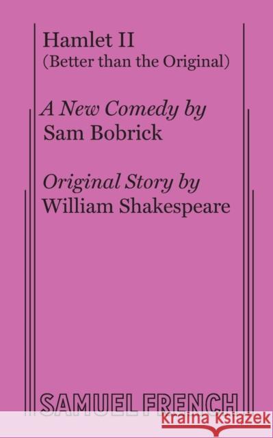 Hamlet II (Better Than the Original) Sam Bobrick 9780573619830 Samuel French, Inc.