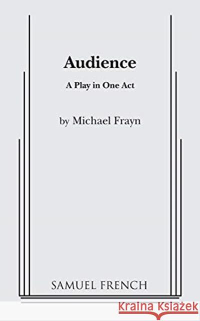 Audience Michael Frayn 9780573620683 Samuel French Ltd