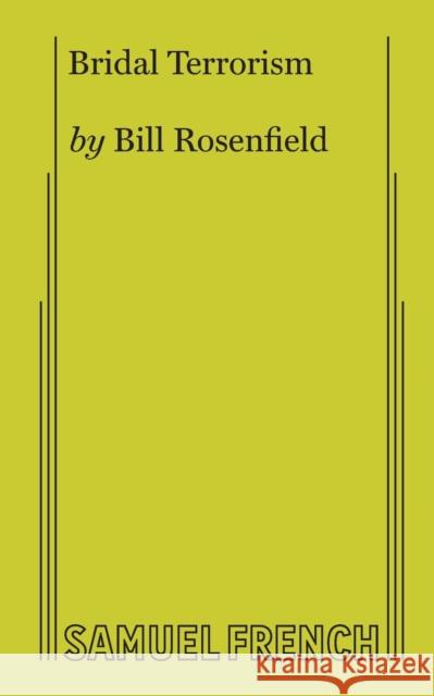 Bridal Terrorism Bill Rosenfield 9780573620690 Samuel French, Inc.