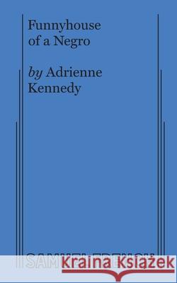 Funnyhouse of a Negro Adrienne Kennedy 9780573621666 Samuel French Trade