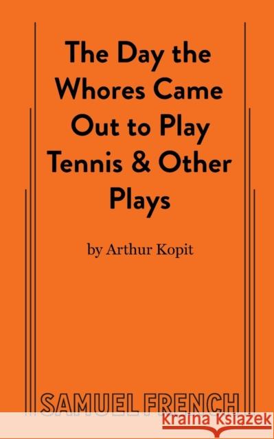 The Day the Whores Came Out to Play Tennis Arthur Kopit 9780573621741