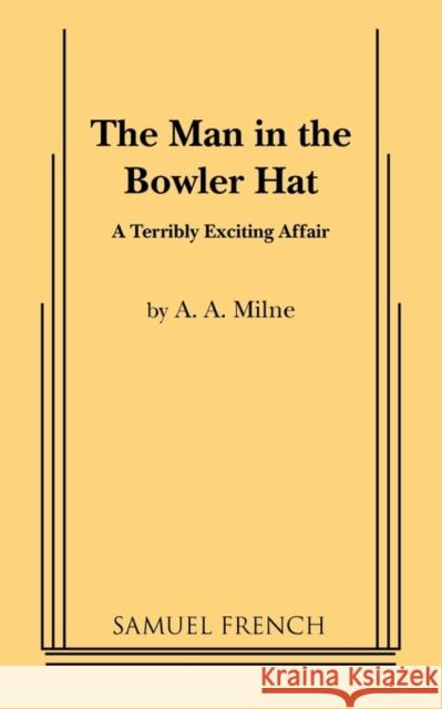 The Man in the Bowler Hat A. a. Milne 9780573622977 Samuel French Trade