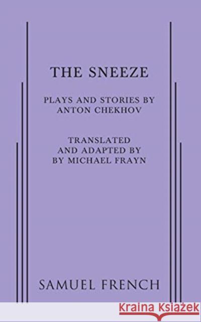 The Sneeze Anton Chekhov Michael Frayn 9780573625244 Samuel French, Inc.