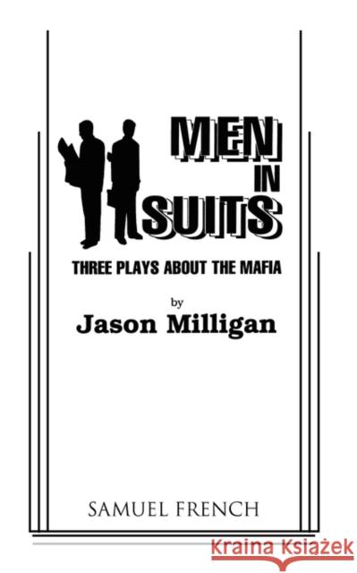 Men in Suits Jason Milligan 9780573626289 Samuel French Trade