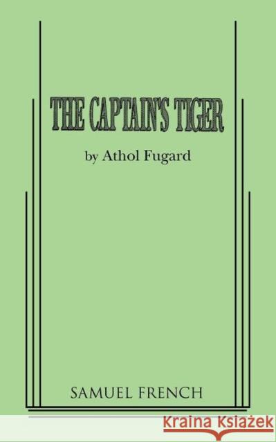 The Captain's Tiger Athol Fugard 9780573626470 Samuel French Trade