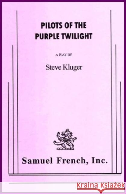 Pilots of the Purple Twilight Steve Kluger 9780573626814