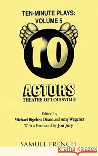 Ten-Minute Plays: Volume 5 Michael Bigelow Dixon Amy Wegener 9780573627019