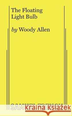 The Floating Lightbulb Woody Allen 9780573627392