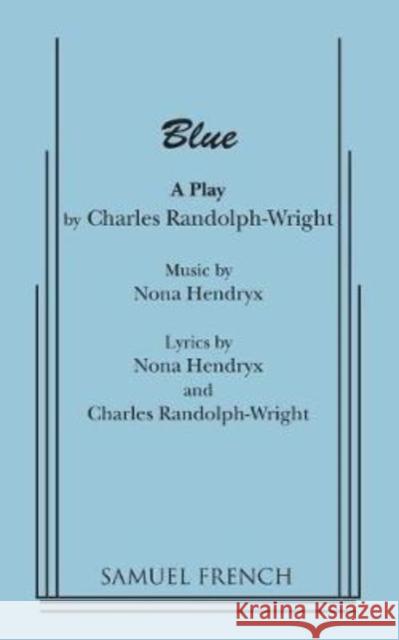 Blue Charles Randolph-Wright Nona Hendryx 9780573628085 Samuel French, Inc.