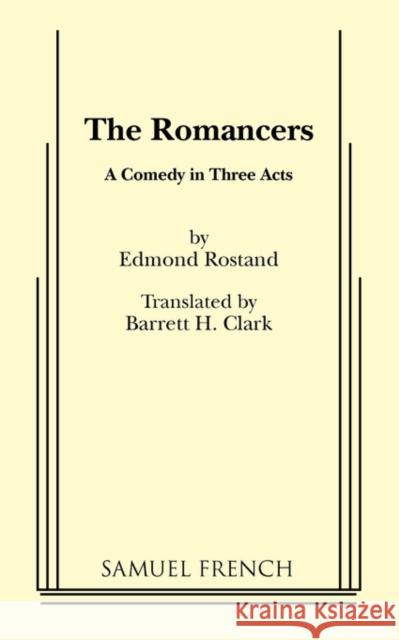 The Romancers Edmond Rostand Barrett H. Clark 9780573629259 Samuel French Trade